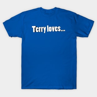 Terry Loves T-Shirt